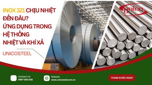 Inox 321 chịu nhiệt đến đâu? Ứng dụng trong hệ thống nhiệt và khí xả
