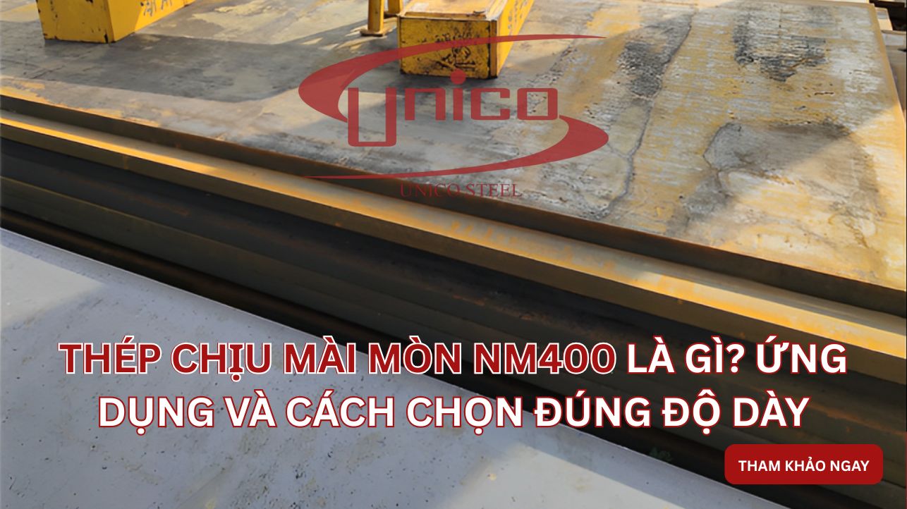Thép chịu mài mòn NM400 là gì? Ứng dụng và cách chọn đúng độ dày