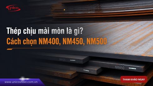 Thép chịu mài mòn là gì? Cách chọn NM400, NM450, NM500