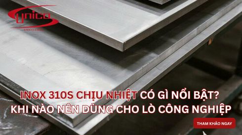 Inox 310S chịu nhiệt có gì nổi bật? Khi nào nên dùng cho lò công nghiệp