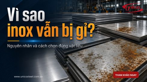 Vì sao inox vẫn bị gỉ? Nguyên nhân và cách chọn đúng vật liệu