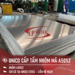 UNICO STEEL CHUYÊN CẤP TẤM NHÔM MÃ A5052