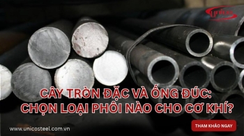 Cây tròn đặc và ống đúc khác nhau gì khi gia công?