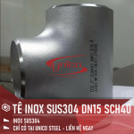 TÊ INOX SUS304 ĐỘ DÀY SCH40 VÀ NHIỀU KÍCH THƯỚC KHÁC