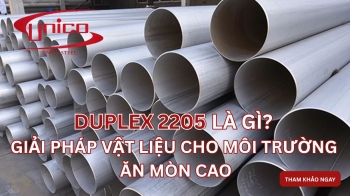 Duplex 2205 là gì? Giải pháp vật liệu cho môi trường ăn mòn cao