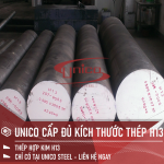 UNICO CẤP ĐỦ KÍCH THƯỚC CHO THÉP LÀM KHUÔN TRÒN ĐẶC H13