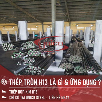 THÉP RÈN TRÒN ĐẶC H13 LÀ GÌ & ỨNG DỤNG CỦA THÉP RÈN TRÒN ĐẶC H13