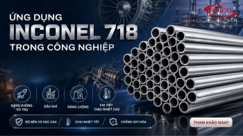 Ứng dụng Inconel 718 trong công nghiệp và những lưu ý khi lựa chọn