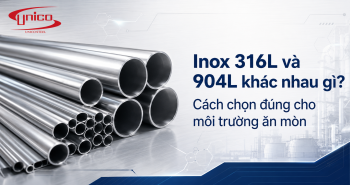 Inox 316L và 904L khác nhau gì? Cách chọn đúng cho môi trường ăn mòn