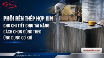 Phôi rèn thép hợp kim cho chi tiết chịu tải nặng: Cách chọn đúng theo ứng dụng cơ khí