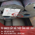 UNICO CẤP MÃ THÉP ỐNG ĐÚC 20Cr GIÁ TỐT