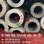 THÉP ỐNG HỢP KIM SCR440/ 40Cr GIÁ TỐT