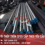 THÉP TRÒN SF55 CẤP THEO YÊU CẦU