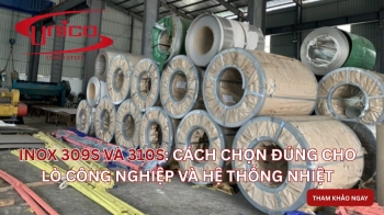 Inox 309S và 310S: Cách chọn đúng cho lò công nghiệp và hệ thống nhiệt