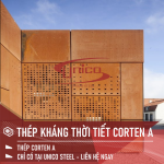 THÉP KHÁNG THỜI TIẾT - CORTEN A