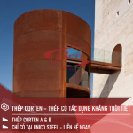 THÉP CORTEN - THÉP CÓ TÁC DỤNG KHÁNG THỜI TIẾT TỐT