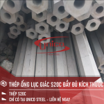 THÉP ỐNG LỤC GIÁC S20C ĐỦ QUY CÁCH TẠI UNICO