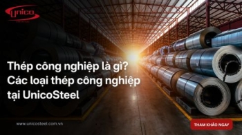 Thép công nghiệp là gì? Các loại thép công nghiệp tại UnicoSteel