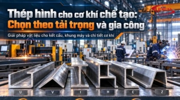 Thép hình cho cơ khí chế tạo: Chọn theo tải trọng và gia công