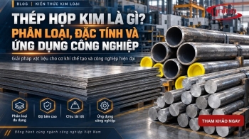 Thép hợp kim là gì? Phân loại, đặc tính và ứng dụng công nghiệp