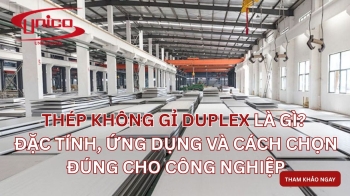 Thép không gỉ Duplex là gì? Đặc tính, ứng dụng và cách chọn đúng cho công nghiệp