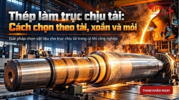 Thép làm trục chịu tải: Cách chọn theo tải, xoắn và mỏi