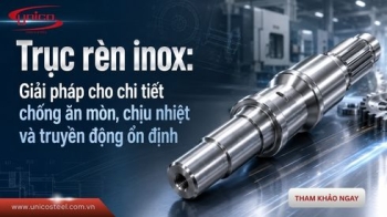 Trục rèn inox: Giải pháp cho chi tiết chống ăn mòn, chịu nhiệt và truyền động ổn định